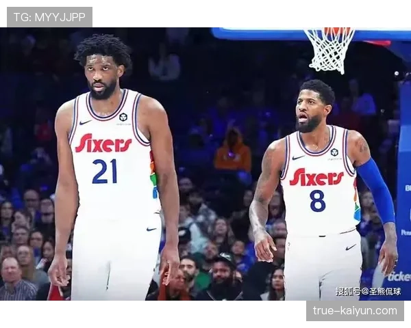 76人进攻效率115.2 恩比德伤缺影响阵地战攻坚能力